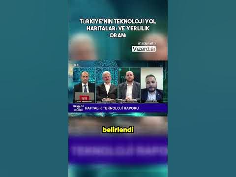 Türkiye'ninTeknolojiYolHaritalarıveYerlilikOranı - YouTube